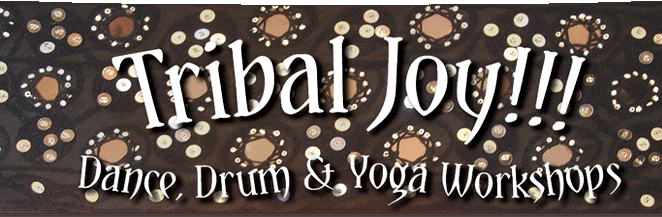 Tribal Joy: Dance, Drum & Yoga Workshops